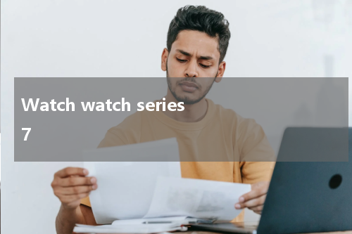 Watch watch series 7